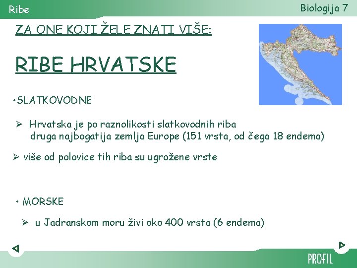 Ribe Biologija 7 ZA ONE KOJI ŽELE ZNATI VIŠE: RIBE HRVATSKE • SLATKOVODNE Ø