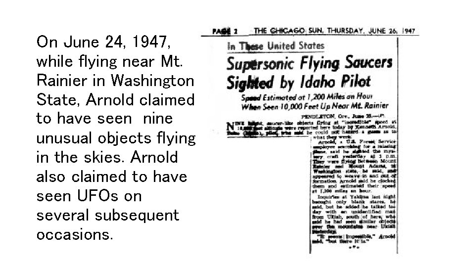 On June 24, 1947, while flying near Mt. Rainier in Washington State, Arnold claimed