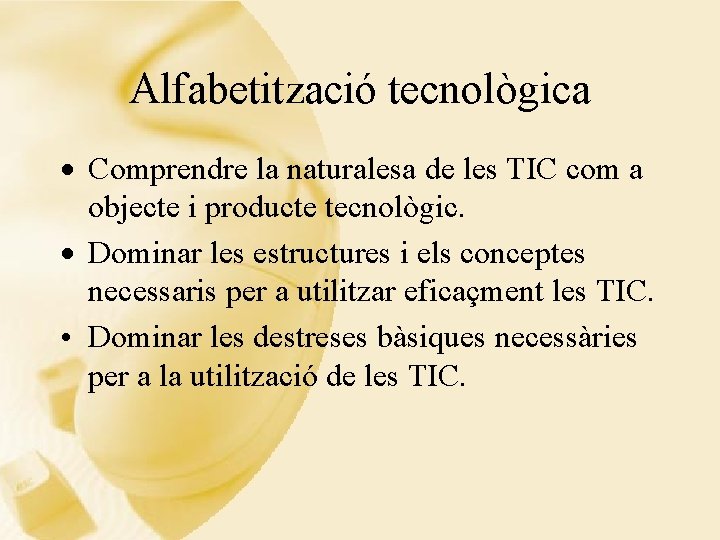 Alfabetització tecnològica · Comprendre la naturalesa de les TIC com a objecte i producte
