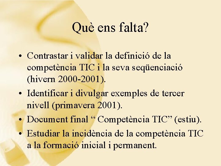 Què ens falta? • Contrastar i validar la definició de la competència TIC i