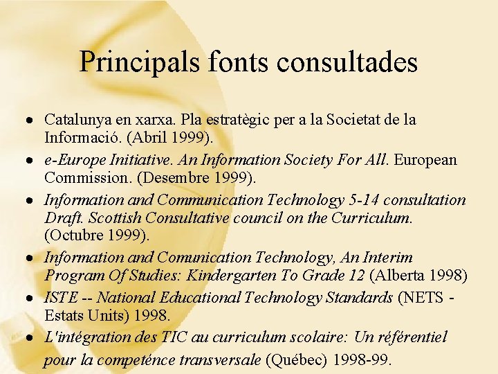 Principals fonts consultades · Catalunya en xarxa. Pla estratègic per a la Societat de