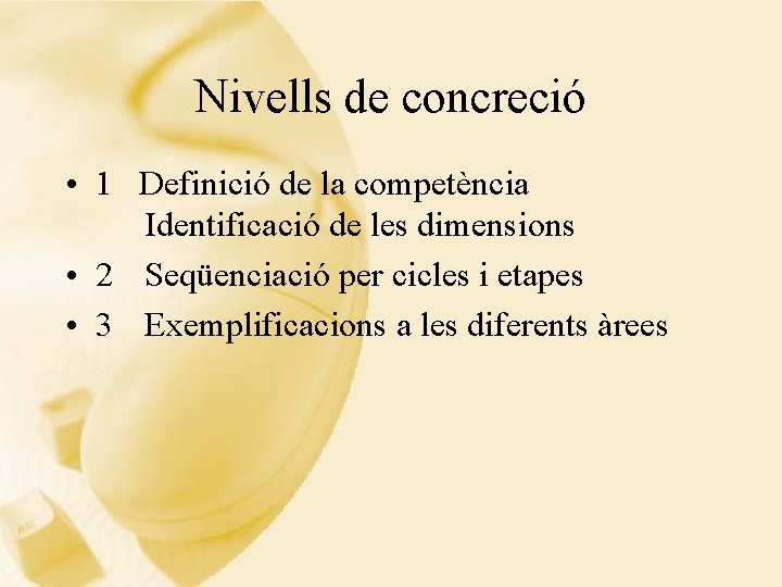 Nivells de concreció • 1 Definició de la competència Identificació de les dimensions •