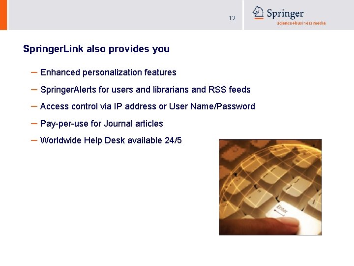 12 Springer. Link also provides you – Enhanced personalization features – Springer. Alerts for