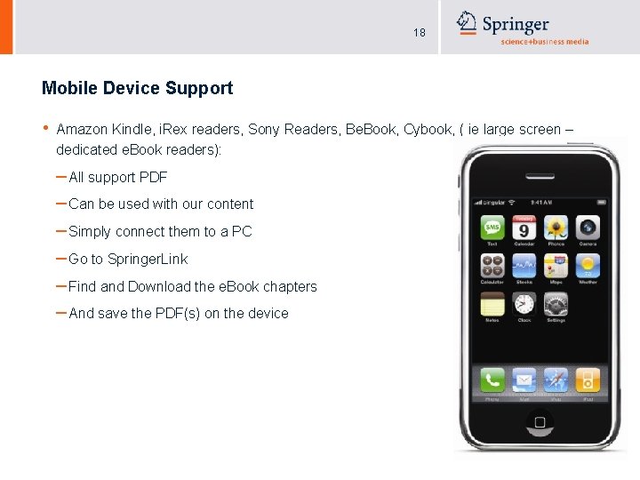 18 Mobile Device Support • Amazon Kindle, i. Rex readers, Sony Readers, Be. Book,