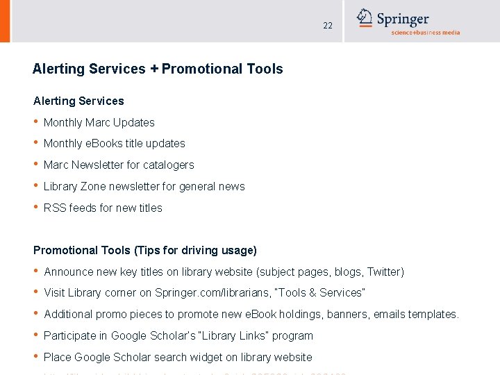 22 Alerting Services + Promotional Tools Alerting Services • • • Monthly Marc Updates