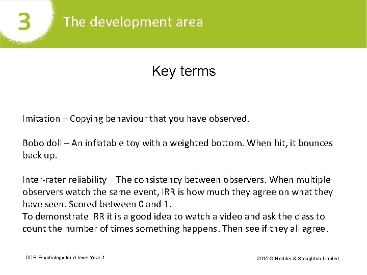 The development area Key terms Imitation – Copying behaviour that you have observed. Bobo