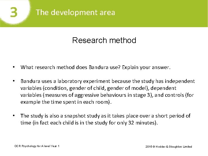 The development area Research method • What research method does Bandura use? Explain your
