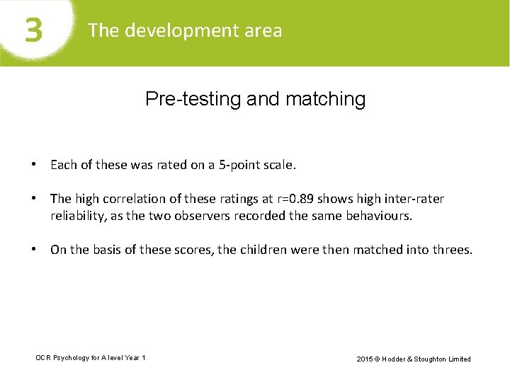 The development area Pre-testing and matching • Each of these was rated on a