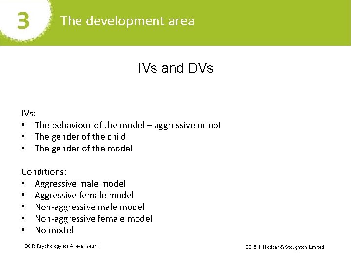 The development area IVs and DVs IVs: • The behaviour of the model –