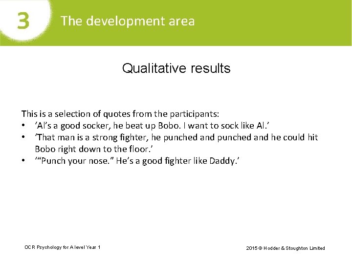 The development area Qualitative results This is a selection of quotes from the participants: