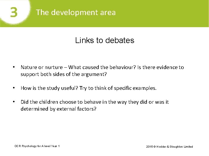 The development area Links to debates • Nature or nurture – What caused the