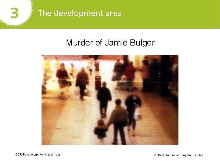 The development area Murder of Jamie Bulger OCR Psychology for A level Year 1