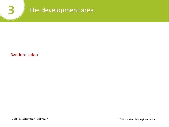 The development area Bandura video OCR Psychology for A level Year 1 2015 ©