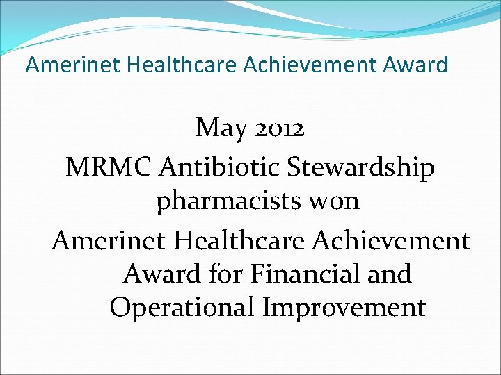 Amerinet Healthcare Achievement Award May 2012 MRMC Antibiotic Stewardship pharmacists won Amerinet Healthcare Achievement