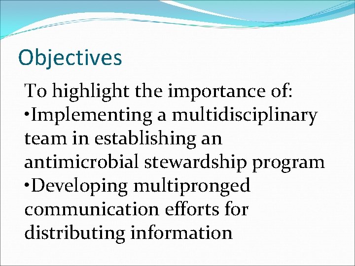 Objectives To highlight the importance of: • Implementing a multidisciplinary team in establishing an