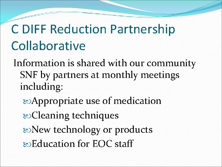 C DIFF Reduction Partnership Collaborative Information is shared with our community SNF by partners