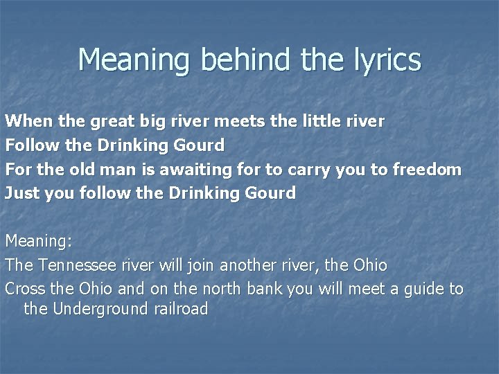 Meaning behind the lyrics When the great big river meets the little river Follow