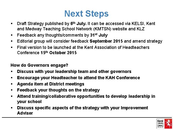 Next Steps § § Draft Strategy published by 6 th July. It can be