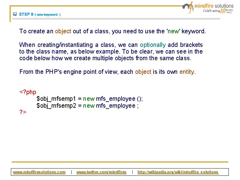 STEP 9 ( new keyword ) To create an object out of a class,