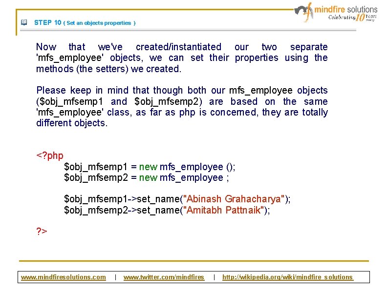 STEP 10 ( Set an objects properties ) Now that we've created/instantiated our two