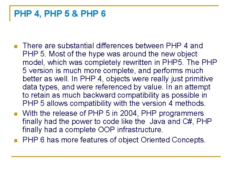 PHP 4, PHP 5 & PHP 6 n n n There are substantial differences