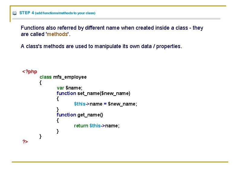 STEP 4 (add functions/methods to your class) Functions also referred by different name when