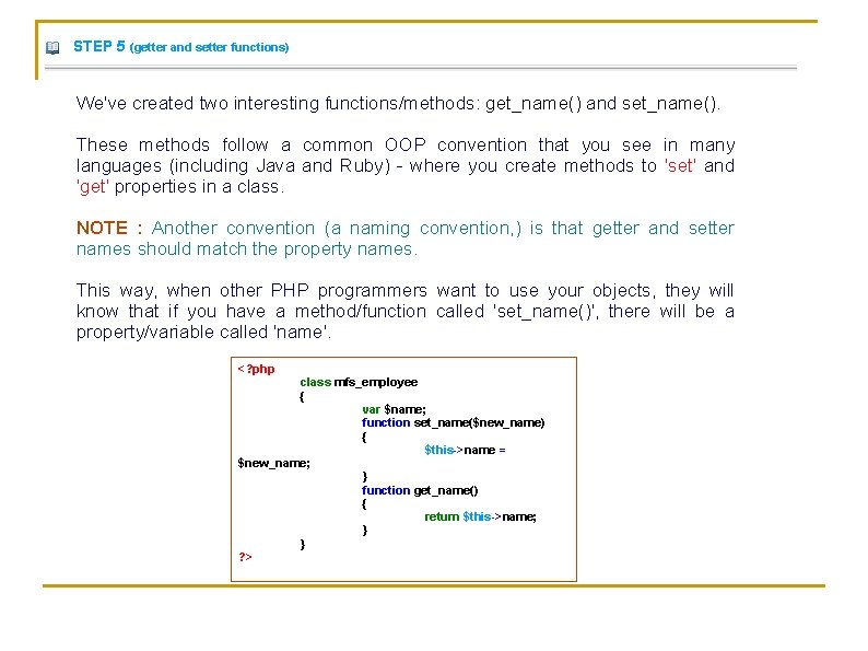 STEP 5 (getter and setter functions) We've created two interesting functions/methods: get_name() and set_name().