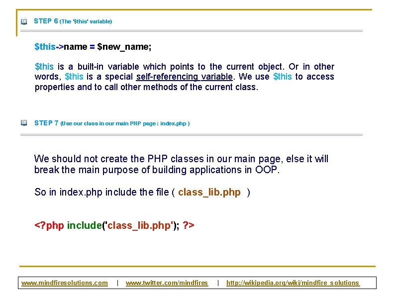 STEP 6 (The '$this' variable) $this->name = $new_name; $this is a built-in variable which