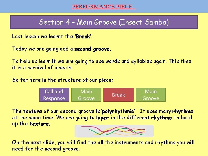 PERFORMANCE PIECE Section 4 – Main Groove (Insect Samba) Last lesson we learnt the