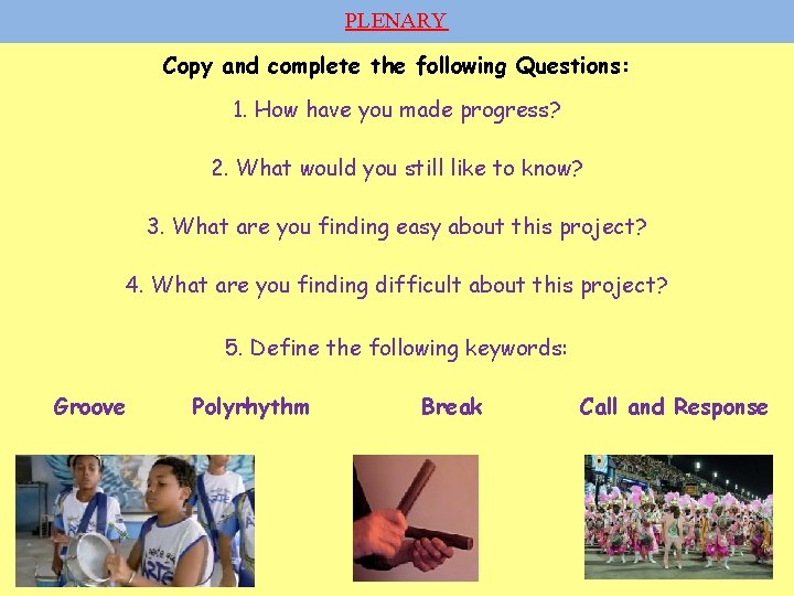 PLENARY Copy and complete the following Questions: 1. How have you made progress? 2.