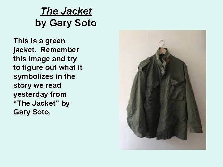 The Jacket by Gary Soto This is a green jacket. Remember this image and