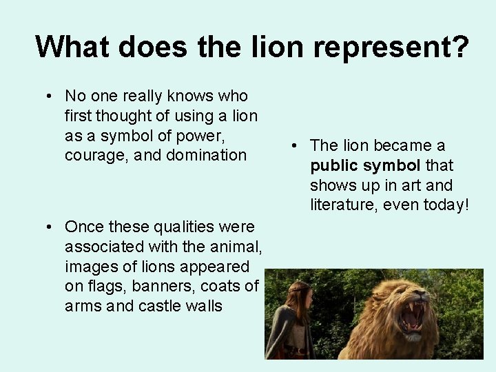 What does the lion represent? • No one really knows who first thought of