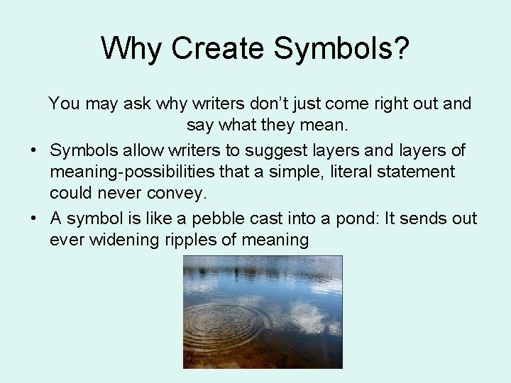 Why Create Symbols? You may ask why writers don’t just come right out and