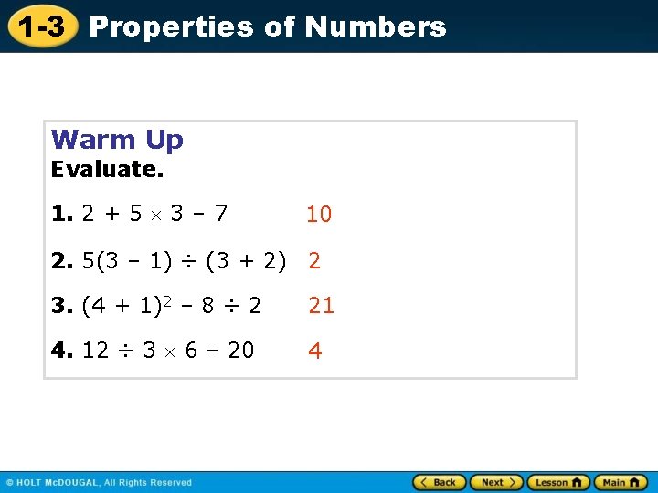1 -3 Properties of Numbers Warm Up Evaluate. 1. 2 + 5 3 –