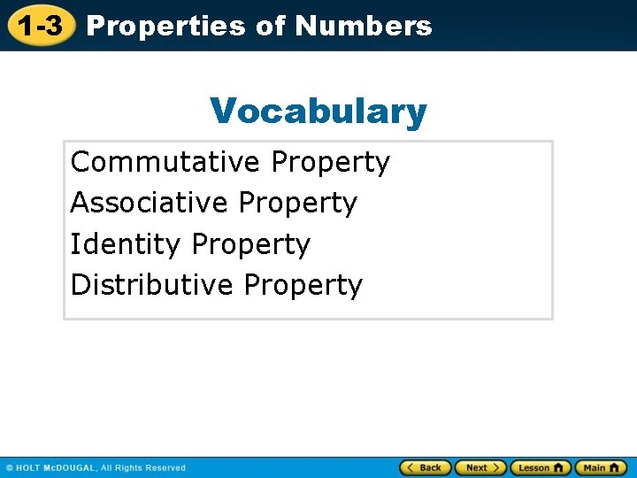 1 -3 Properties of Numbers Vocabulary Commutative Property Associative Property Identity Property Distributive Property