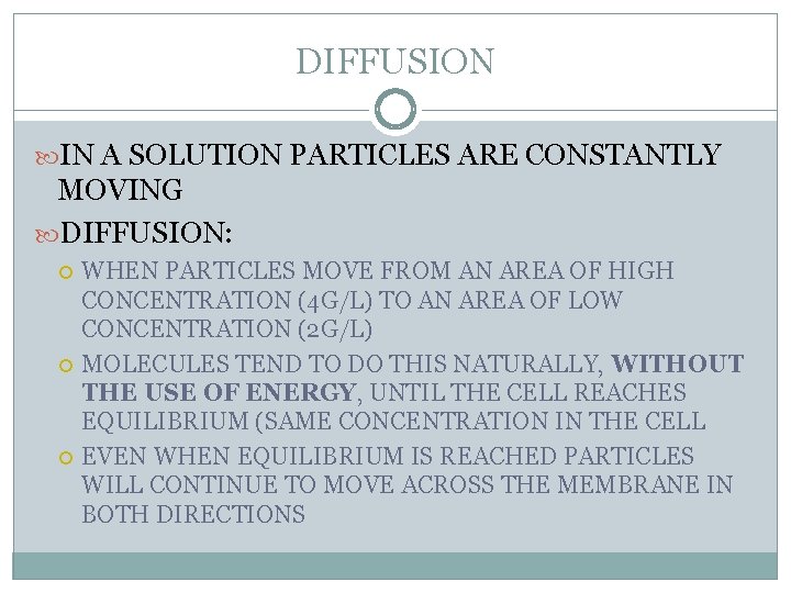 DIFFUSION IN A SOLUTION PARTICLES ARE CONSTANTLY MOVING DIFFUSION: WHEN PARTICLES MOVE FROM AN