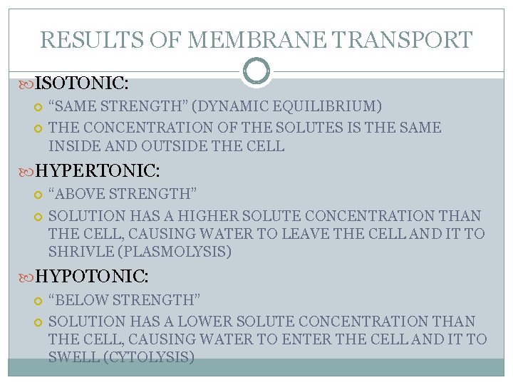 RESULTS OF MEMBRANE TRANSPORT ISOTONIC: “SAME STRENGTH” (DYNAMIC EQUILIBRIUM) THE CONCENTRATION OF THE SOLUTES