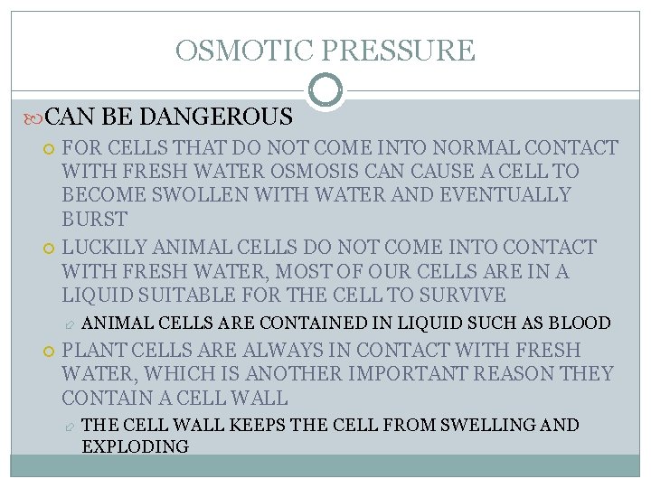 OSMOTIC PRESSURE CAN BE DANGEROUS FOR CELLS THAT DO NOT COME INTO NORMAL CONTACT