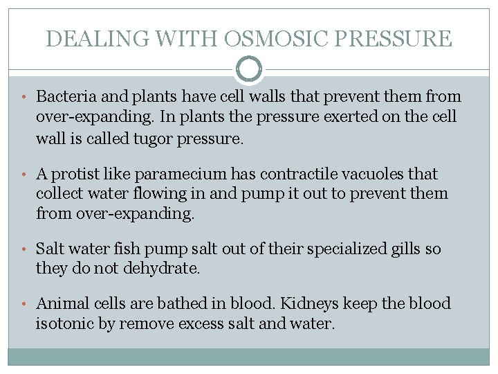 DEALING WITH OSMOSIC PRESSURE • Bacteria and plants have cell walls that prevent them