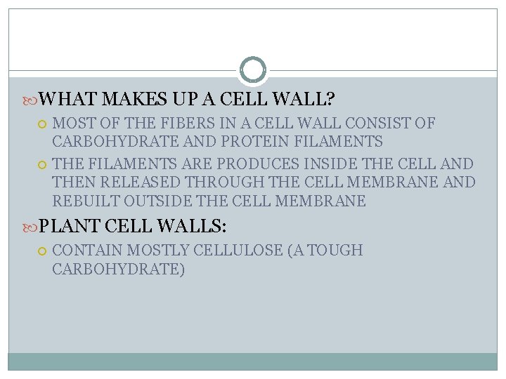  WHAT MAKES UP A CELL WALL? MOST OF THE FIBERS IN A CELL