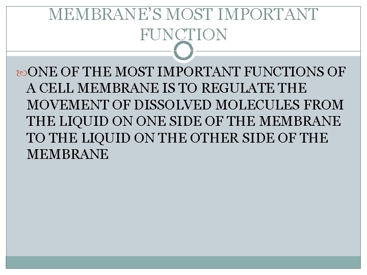 MEMBRANE’S MOST IMPORTANT FUNCTION ONE OF THE MOST IMPORTANT FUNCTIONS OF A CELL MEMBRANE