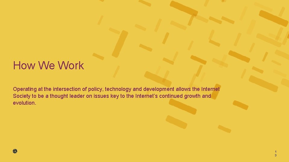 How We Work Operating at the intersection of policy, technology and development allows the