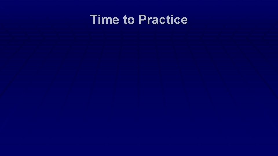 Time to Practice 