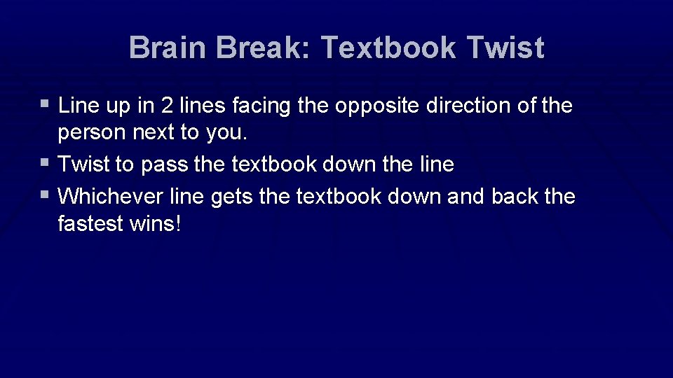 Brain Break: Textbook Twist § Line up in 2 lines facing the opposite direction