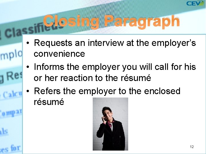 Closing Paragraph • Requests an interview at the employer’s convenience • Informs the employer