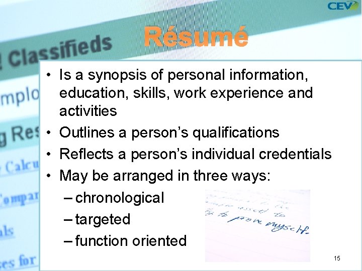 Résumé • Is a synopsis of personal information, education, skills, work experience and activities