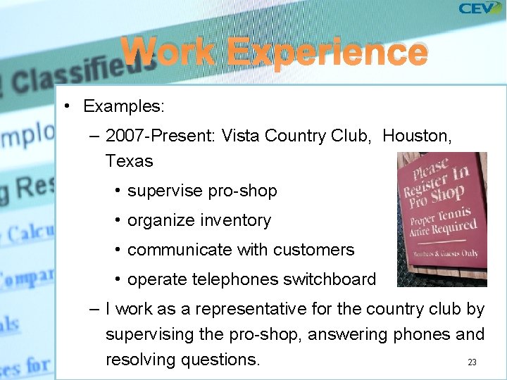 Work Experience • Examples: – 2007 -Present: Vista Country Club, Houston, Texas • supervise