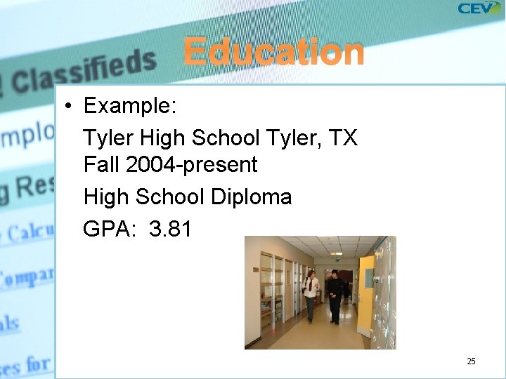 Education • Example: Tyler High School Tyler, TX Fall 2004 -present High School Diploma