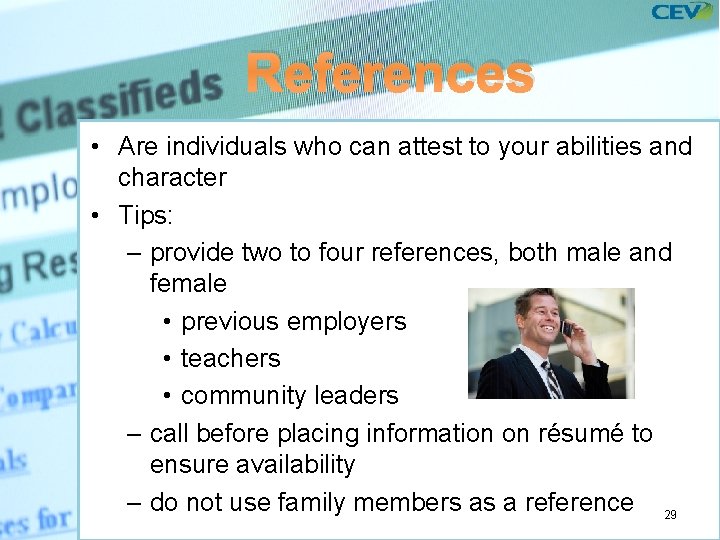 References • Are individuals who can attest to your abilities and character • Tips: