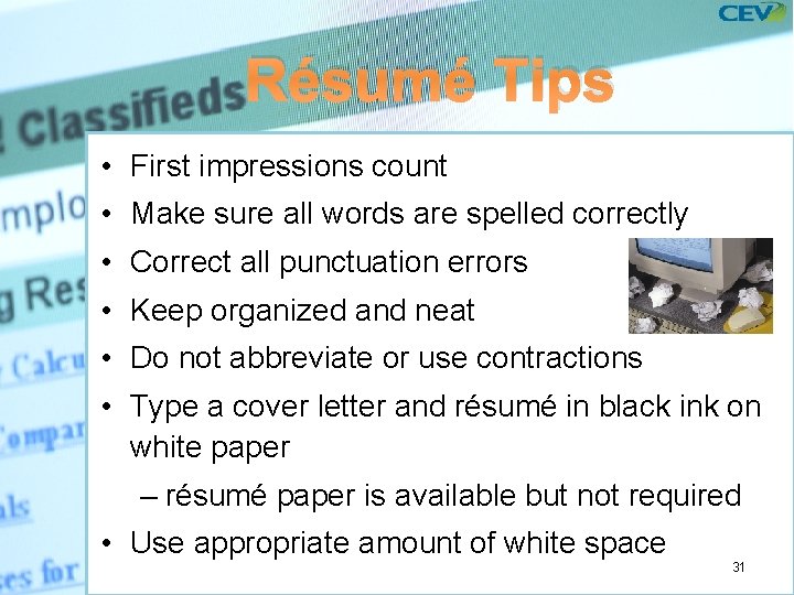 Résumé Tips • First impressions count • Make sure all words are spelled correctly